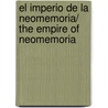 El imperio de la neomemoria/ The Empire of Neomemoria door Heriberto Yepez