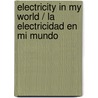Electricity in My World / La Electricidad En Mi Mundo door Joanne Randolph