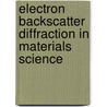 Electron Backscatter Diffraction In Materials Science door Adam J. Schwartz