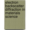 Electron Backscatter Diffraction in Materials Science by  M. Schwartz