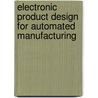 Electronic Product Design For Automated Manufacturing door H. Richard Stillwell