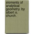 Elements Of Analytical Geometry. By Albert E. Church.