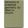 Elements Of Analytical Geometry. By Albert E. Church. door Albert E. (Albert Ensign) Church