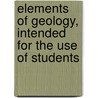 Elements of Geology, Intended for the Use of Students by Samuel St. John