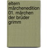 Eltern Märchenedition 01. Märchen der Brüder Grimm door Jacob Grimm