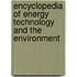 Encyclopedia Of Energy Technology And The Environment