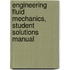 Engineering Fluid Mechanics, Student Solutions Manual
