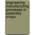 Engineering Manufacturing Processes In Assembly Shops