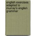 English Exercises Adapted To Murray's English Grammar