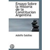 Ensayo Sobre La Historia De La Constitucion Argentina by Adolfo Saldas