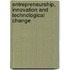 Entrepreneurship, Innovation And Technological Change
