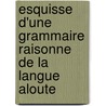 Esquisse D'Une Grammaire Raisonne de La Langue Aloute door Victor Henry
