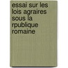 Essai Sur Les Lois Agraires Sous La Rpublique Romaine door Robert Dreyfus