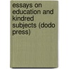 Essays On Education And Kindred Subjects (Dodo Press) door Herbert Spencer