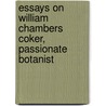 Essays On William Chambers Coker, Passionate Botanist door Mary Coker Joslin