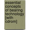 Essential Concepts Of Bearing Technology [with Cdrom] door Tedric A. Harris