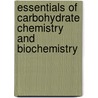 Essentials Of Carbohydrate Chemistry And Biochemistry door Thisbe K. Lindhorst