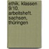 Ethik. Klassen 9/10. Arbeitsheft. Sachsen, Thüringen