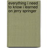 Everything I Need to Know I Learned on Jerry Springer by John McPherson