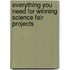 Everything You Need for Winning Science Fair Projects