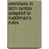 Exercises In Latin Syntax Adapted To Ruddiman's Rules