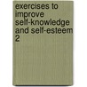 Exercises To Improve Self-Knowledge And Self-Esteem 2 by Unknown