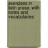 Exercises in Latin Prose, with Notes and Vocabularies