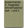 Experimente 3. Magnete. Lehrermaterial  Sek. I Und Ii door Onbekend