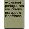Exploraoes Portuguezas Em Loureno Marques E Inhambane door Alfredo Augusto Freire De Andrade