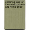 Exploring Lans For The Small Business And Home Office door Louis Columbus