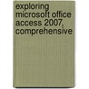 Exploring Microsoft Office Access 2007, Comprehensive door Robert T. Grauer