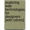Exploring Web Technologies For Designers [with Cdrom] door James Bennett