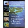 Extinction And Biogeography Of Tropical Pacific Birds by David W. Steadman