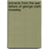 Extracts from the War Letters of George Clark Moseley door George Clark Moseley