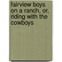 Fairview Boys On A Ranch, Or, Riding With The Cowboys