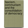 Fascism, Communism And The Consolidation Of Democracy door Onbekend