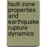 Fault-Zone Properties And Earthquake Rupture Dynamics by Eiichi Fukuyama