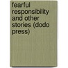 Fearful Responsibility And Other Stories (Dodo Press) by William Dean Howells