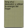 Feng Shui - Descubrir y Utilizar La Energia del Hogar door Günther Sator