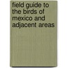 Field Guide To The Birds Of Mexico And Adjacent Areas by Ernest Preston Edwards