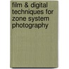 Film & Digital Techniques for Zone System Photography door Glenn Rand