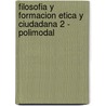 Filosofia y Formacion Etica y Ciudadana 2 - Polimodal door Ricardo Tauber