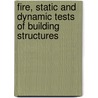 Fire, Static And Dynamic Tests Of Building Structures by Unknown