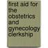 First Aid For The Obstetrics And Gynecology Clerkship