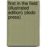 First In The Field (Illustrated Edition) (Dodo Press) door George Manville Fenn
