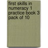 First Skills In Numeracy 1 Practice Book 3 Pack Of 10 door Sue Atkinson