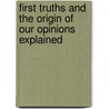 First Truths And The Origin Of Our Opinions Explained door Claude Buffier
