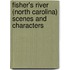 Fisher's River (North Carolina) Scenes And Characters