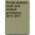 Florida Probate Code and Related Provisions 2010-2011