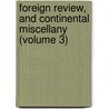 Foreign Review, And Continental Miscellany (Volume 3) by Unknown Author